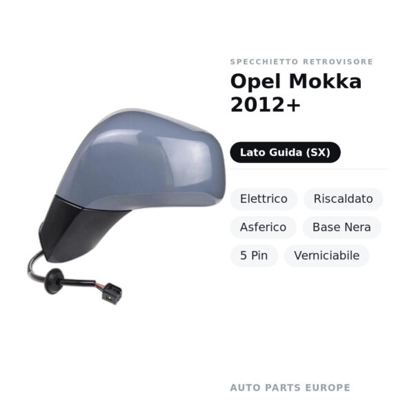Specchietto Retrovisore Sinistro Opel Mokka 2012+ – Elettrico, Riscaldato, Asferico, Base Nera, 5 Pin, Verniciabile – foto 2