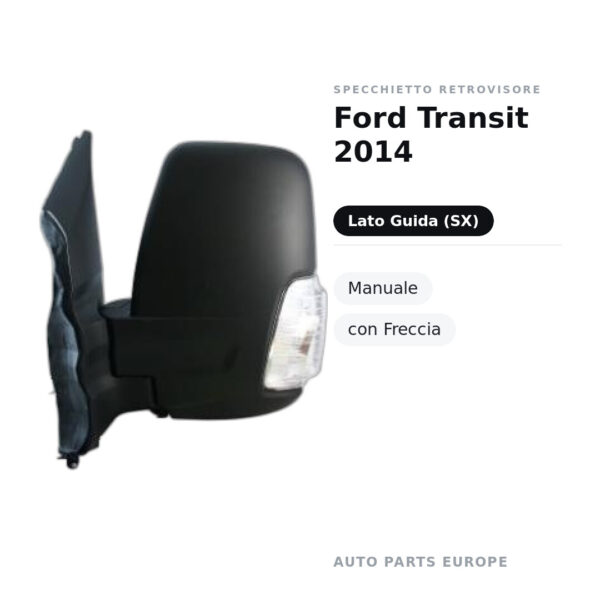 Specchietto Retrovisore Sinistro Ford Transit 2014 – Manuale, con Freccia – foto 2