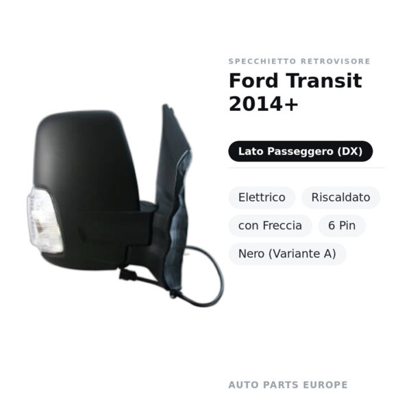 Specchietto Retrovisore Destro Ford Transit 2014+ – Elettrico, Riscaldato, con Freccia, 6 Pin, Nero (Variante A) – foto 2