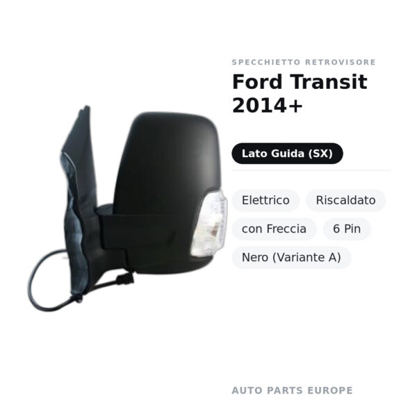 Specchietto Retrovisore Sinistro Ford Transit 2014+ – Elettrico, Riscaldato, con Freccia, 6 Pin, Nero (Variante A) – foto 2