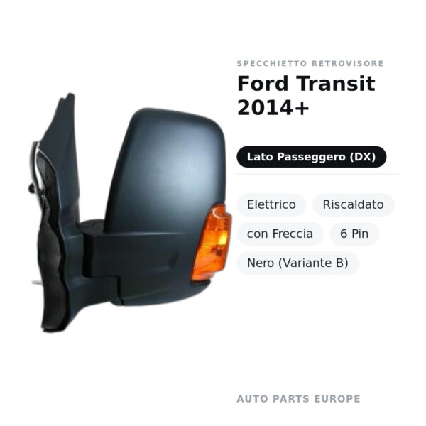Specchietto Retrovisore Destro Ford Transit 2014+ – Elettrico, Riscaldato, con Freccia, 6 Pin, Nero (Variante B) – foto 2