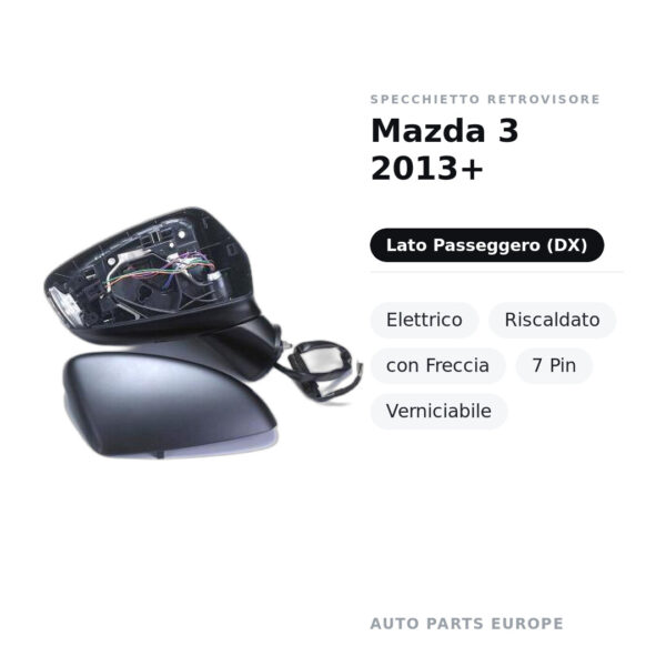 Specchietto Retrovisore Destro Mazda 3 2013+ – Elettrico, Riscaldato, con Freccia, 7 Pin, Verniciabile – foto 3