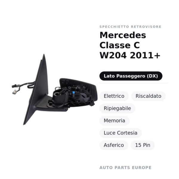 Außenspiegel Rechts Mercedes Klasse C W204 2011+ – Elektrisch, Beheizt, Klappbar, Memory, Umfeldleuchte, Asphärisch, 15 Pin
