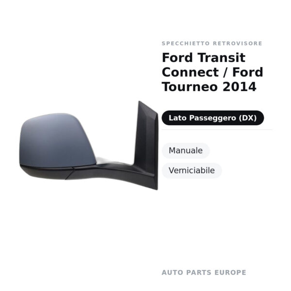 Specchietto Retrovisore Destro Ford Transit Connect / Ford Tourneo 2014 – Manuale, Verniciabile – foto 2