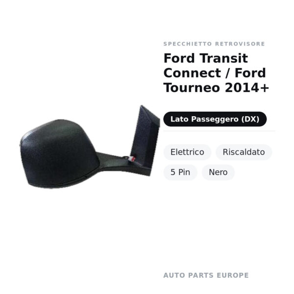 Specchietto Retrovisore Destro Ford Transit Connect / Ford Tourneo 2014+ – Elettrico, Riscaldato, 5 Pin, Nero – foto 2
