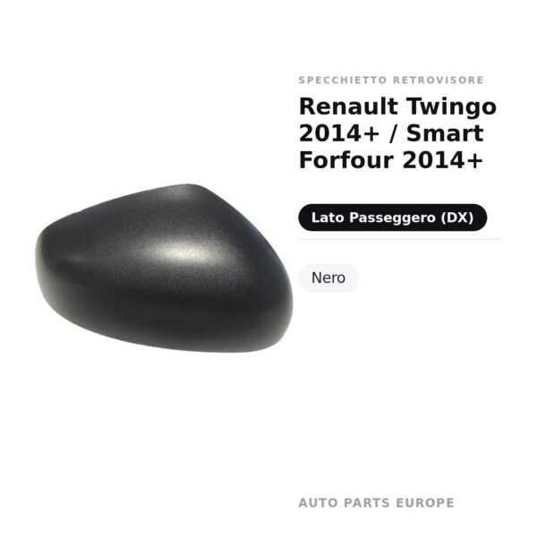Calotta Specchietto Retrovisore Destro Renault Twingo 2014+ / Smart Forfour 2014+ – Nera – foto 2
