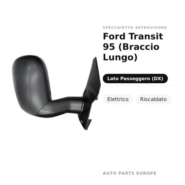 Specchietto Retrovisore Destro Ford Transit 95 (Braccio Lungo) – Elettrico, Riscaldato – foto 2