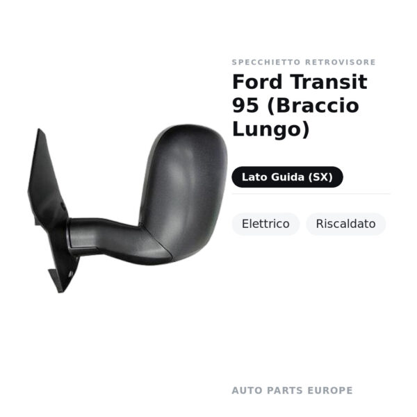 Specchietto Retrovisore Sinistro Ford Transit 95 (Braccio Lungo) – Elettrico, Riscaldato – foto 2
