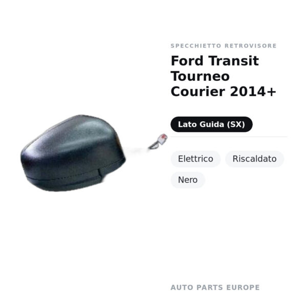 Specchietto Retrovisore Sinistro Ford Transit Tourneo Courier 2014+ – Elettrico, Riscaldato, Nero – foto 2