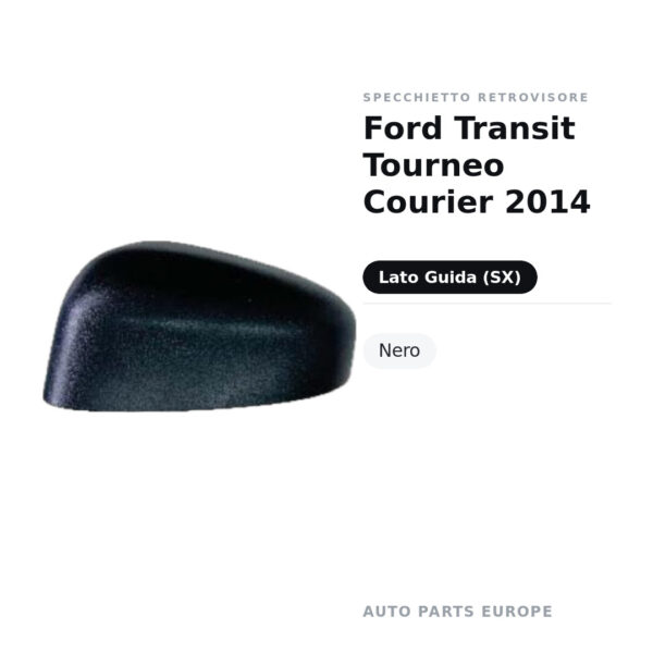 Calotta Specchietto Retrovisore Sinistro Ford Transit Tourneo Courier 2014 – Nera – foto 2