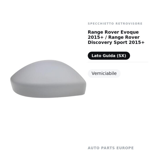 Calotta Specchietto Retrovisore Sinistro Range Rover Evoque 2015+ / Range Rover Discovery Sport 2015+ – Verniciabile – foto 2