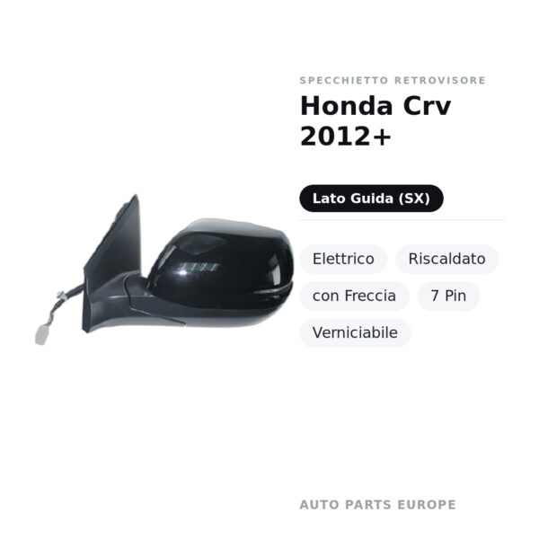 Specchietto Retrovisore Sinistro Honda Crv 2012+ – Elettrico, Riscaldato, con Freccia, 7 Pin, Verniciabile – foto 2