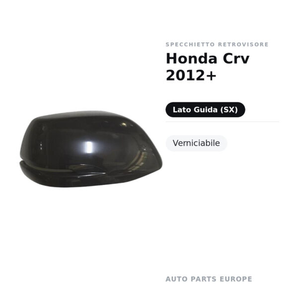 Calotta Specchietto Retrovisore Sinistro Honda Crv 2012+ – Verniciabile – foto 2
