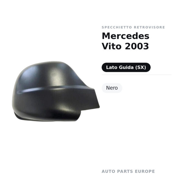 Calotta Specchietto Retrovisore Sinistro Mercedes Vito 2003 – Nera – foto 2