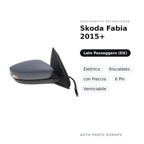 Specchietto Retrovisore Destro Skoda Fabia 2015+ – Elettrico, Riscaldato, con Freccia, 6 Pin, Verniciabile – foto 2