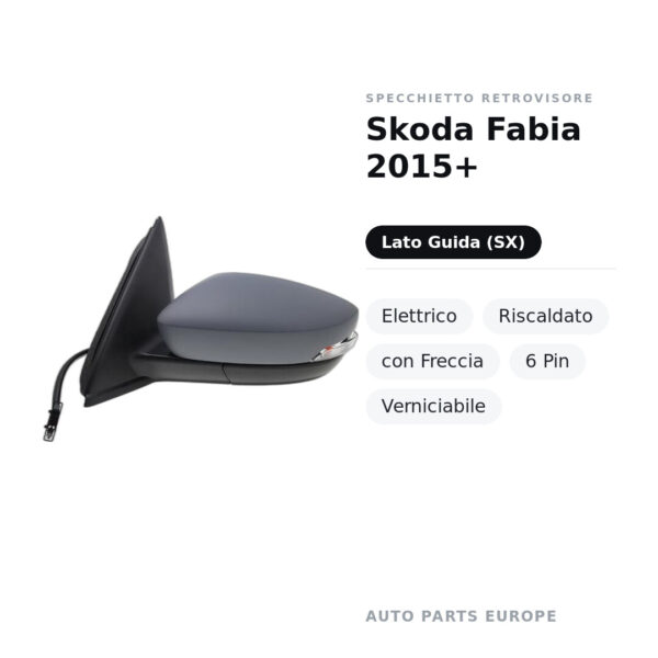 Specchietto Retrovisore Sinistro Skoda Fabia 2015+ – Elettrico, Riscaldato, con Freccia, 6 Pin, Verniciabile – foto 3