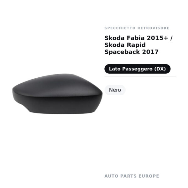Calotta Specchietto Retrovisore Destro Skoda Fabia 2015+ / Skoda Rapid Spaceback 2017 – Nera – foto 2