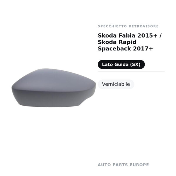 Calotta Specchietto Retrovisore Sinistro Skoda Fabia 2015+ / Skoda Rapid Spaceback 2017+ – Verniciabile – foto 2
