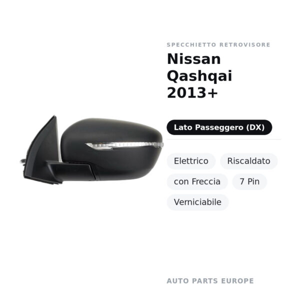 Specchietto Retrovisore Destro Nissan Qashqai 2013+ – Elettrico, Riscaldato, con Freccia, 7 Pin, Verniciabile – foto 2