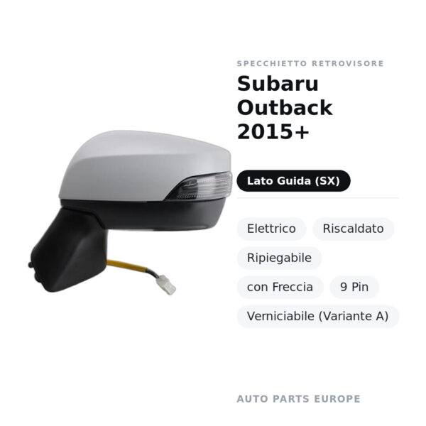 Specchietto Retrovisore Sinistro Subaru Outback 2015+ – Elettrico, Riscaldato, Ripiegabile, con Freccia, 9 Pin, Verniciabile