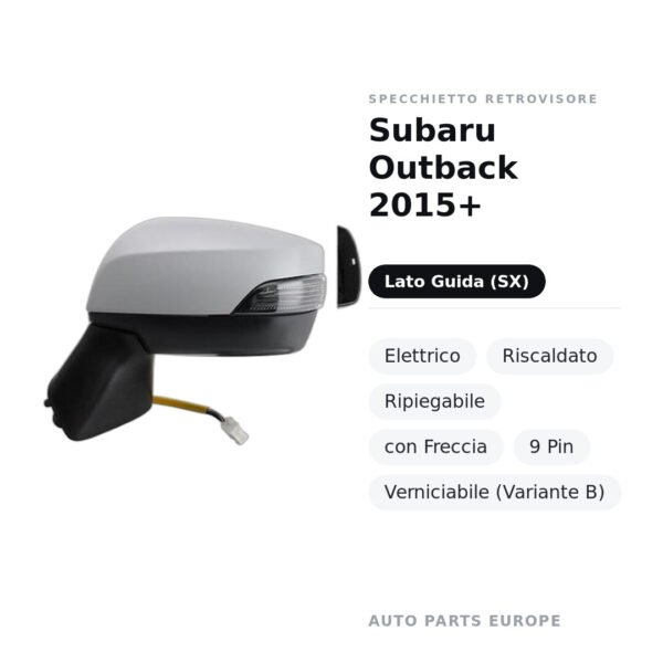 Specchietto Retrovisore Sinistro Subaru Outback 2015+ – Elettrico, Riscaldato, Ripiegabile, con Freccia, 9 Pin, Verniciabile