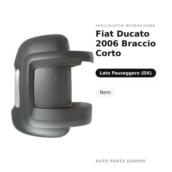 Calotta Specchietto Retrovisore Destro Fiat Ducato 2006 Braccio Corto – Nera – foto 2