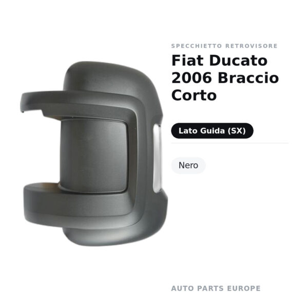 Calotta Specchietto Retrovisore Sinistro Fiat Ducato 2006 Braccio Corto – Nera – foto 2