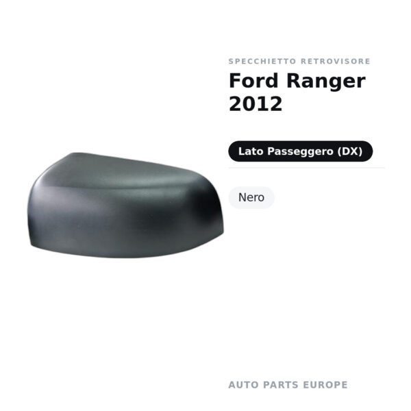 Calotta Specchietto Retrovisore Destro Ford Ranger 2012 – Nera – foto 2