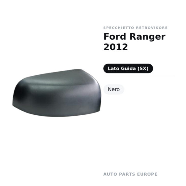 Calotta Specchietto Retrovisore Sinistro Ford Ranger 2012 – Nera – foto 2