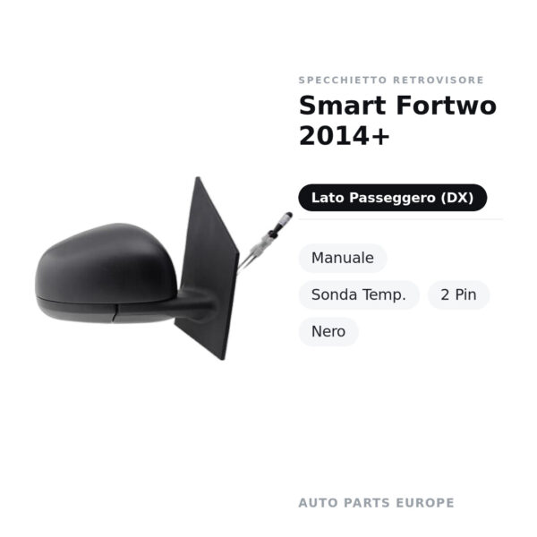Specchietto Retrovisore Destro Smart Fortwo 2014+ – Manuale, Sonda Temp., 2 Pin, Nero – foto 2