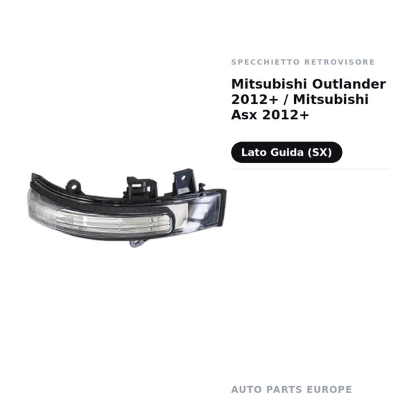 Specchietto Retrovisore Sinistro Mitsubishi Outlander 2012+ / Mitsubishi Asx 2012+ – foto 2