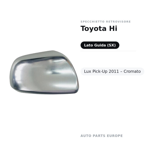 Calotta Specchietto Retrovisore Sinistro Toyota Hi-Lux Pick-Up 2011 – Cromata – foto 2