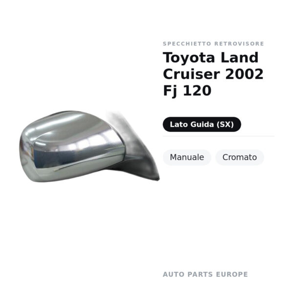 Specchietto Retrovisore Sinistro Toyota Land Cruiser 2002 Fj 120 – Manuale, Cromato – foto 2