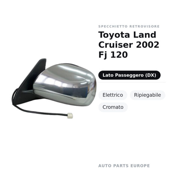 Specchietto Retrovisore Destro Toyota Land Cruiser 2002 Fj 120 – Elettrico, Ripiegabile, Cromato – foto 2