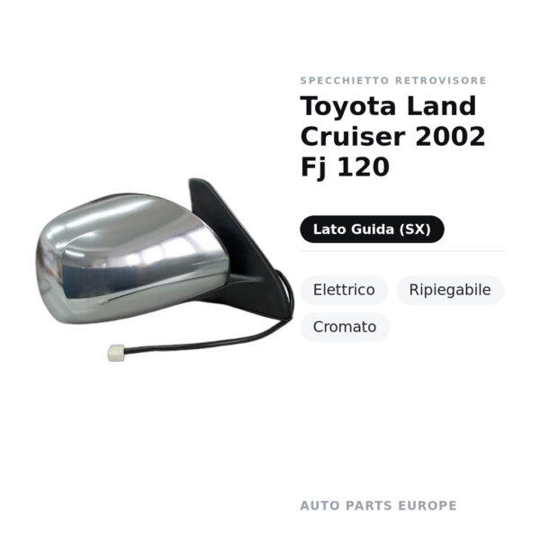 Specchietto Retrovisore Sinistro Toyota Land Cruiser 2002 Fj 120 – Elettrico, Ripiegabile, Cromato – foto 2
