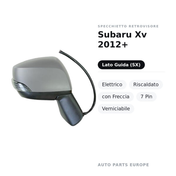 Specchietto Retrovisore Sinistro Subaru Xv 2012+ – Elettrico, Riscaldato, con Freccia, 7 Pin, Verniciabile – foto 2