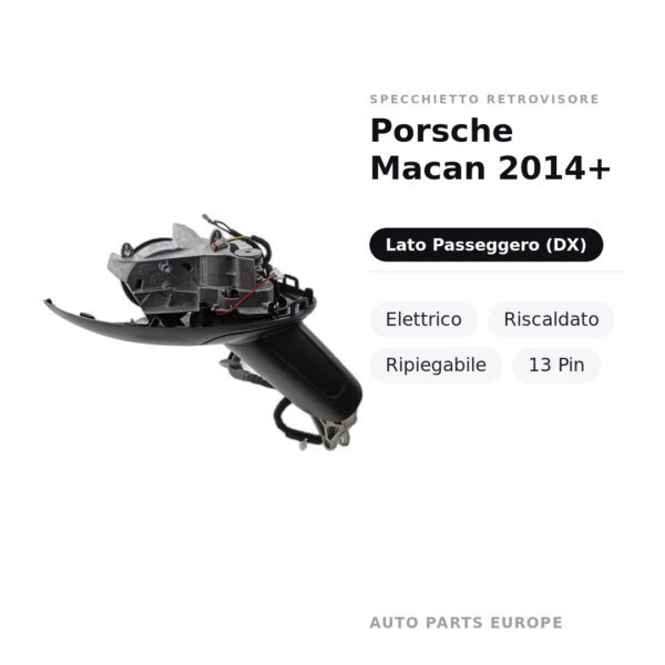 Specchietto Retrovisore Destro Porsche Macan 2014+ – Elettrico, Riscaldato, Ripiegabile, 13 Pin – foto 2
