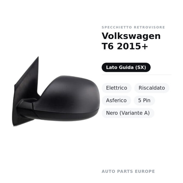 Specchietto Retrovisore Sinistro Volkswagen T6 2015+ – Elettrico, Riscaldato, Asferico, 5 Pin, Nero (Variante A) – foto 2
