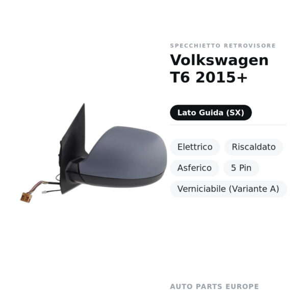Specchietto Retrovisore Sinistro Volkswagen T6 2015+ – Elettrico, Riscaldato, Asferico, 5 Pin, Verniciabile (Variante A)