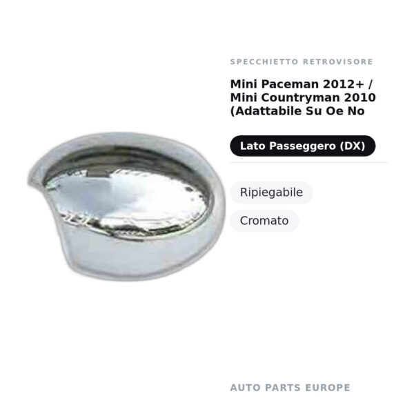 Calotta Specchietto Retrovisore Destro Mini Paceman 2012+ / Mini Countryman 2010 (Adattabile Su Oe No – Cromata – foto 2