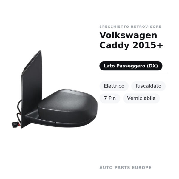 Specchietto Retrovisore Destro Volkswagen Caddy 2015+ – Elettrico, Riscaldato, 7 Pin, Verniciabile – foto 2