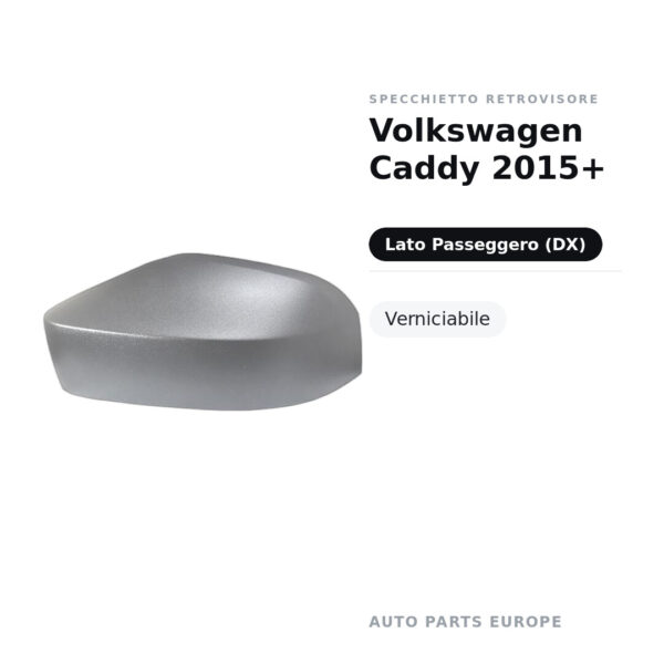 Calotta Specchietto Retrovisore Destro Volkswagen Caddy 2015+ – Verniciabile – foto 2