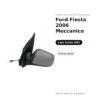 Specchietto Retrovisore Sinistro Ford Fiesta 2006 Meccanico – Verniciabile – foto 2