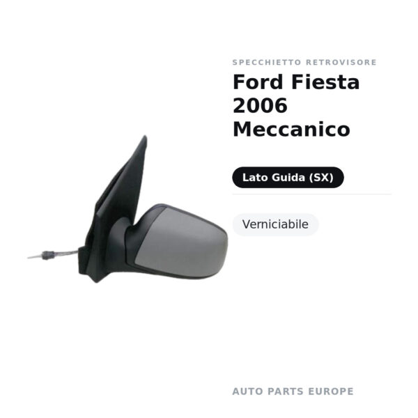 Specchietto Retrovisore Sinistro Ford Fiesta 2006 Meccanico – Verniciabile – foto 2