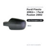 Calotta Specchietto Retrovisore Destro Ford Fiesta 2002+ / Ford Fusion 2002 – Nera – foto 2