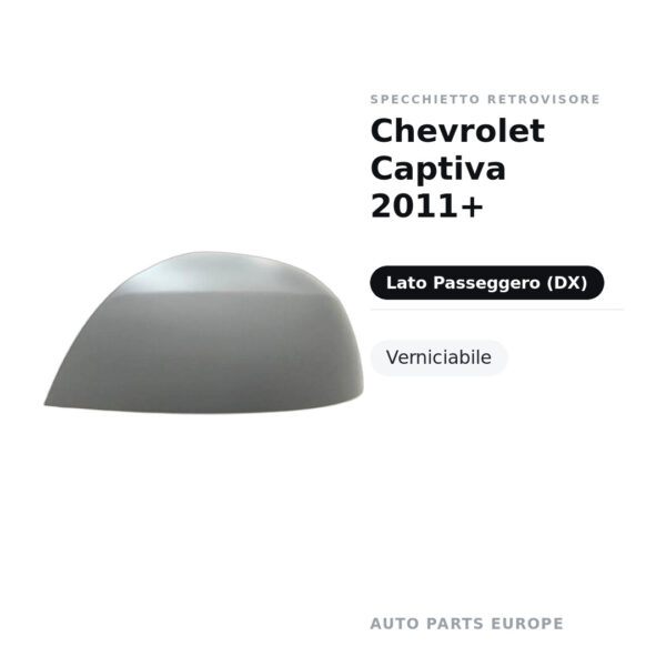 Calotta Specchietto Retrovisore Destro Chevrolet Captiva 2011+ – Verniciabile – foto 2
