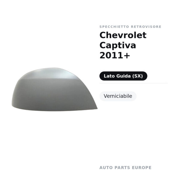 Calotta Specchietto Retrovisore Sinistro Chevrolet Captiva 2011+ – Verniciabile – foto 3