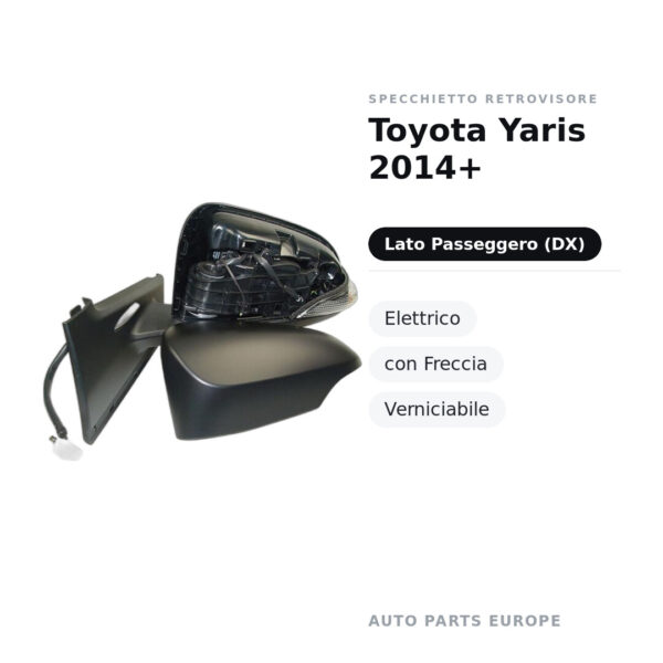Specchietto Retrovisore Destro Toyota Yaris 2014+ – Elettrico, con Freccia, Verniciabile – foto 2