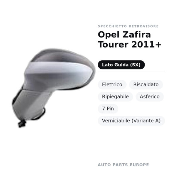 Specchietto Retrovisore Sinistro Opel Zafira Tourer 2011+ – Elettrico, Riscaldato, Ripiegabile, Asferico, 7 Pin
