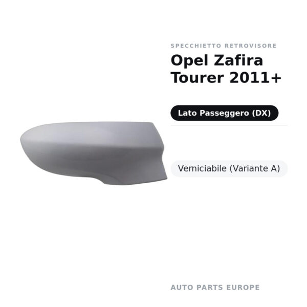 Calotta Specchietto Retrovisore Destro Opel Zafira Tourer 2011+ – Verniciabile – foto 2